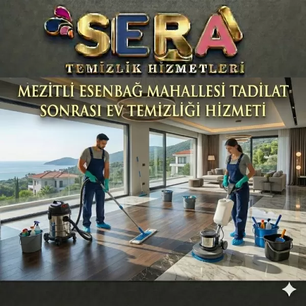 Mersin Mezitli Esenbağ Mahallesi Tadilat Sonrası Ev Temizliği