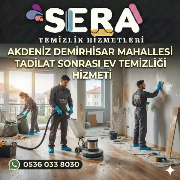 Mersin Akdeniz Demirhisar Mahallesi Tadilat Sonrası Temizlik Hizmeti